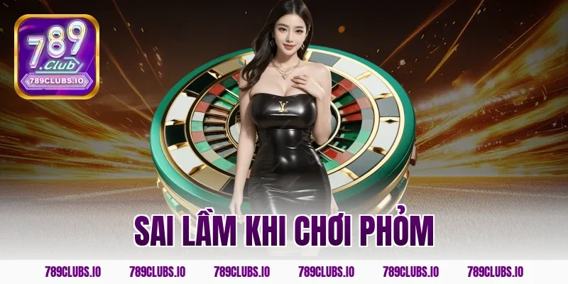 sai lầm khi chơi phỏm