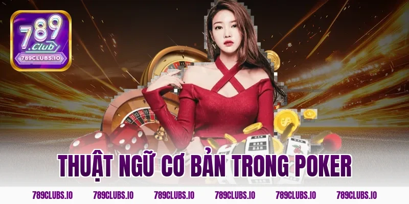 thuật ngữ cơ bản trong poker